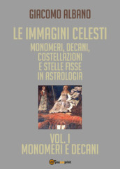 Le immagini celesti: monomeri, decani, costellazioni e stelle fisse in astrologia. 1: Monomeri e decani