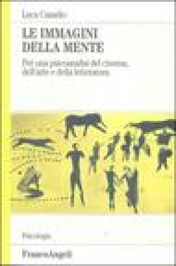 Le immagini della mente. Per una psicoanalisi del cinema, dell'arte e della letteratura - Luca Casadio