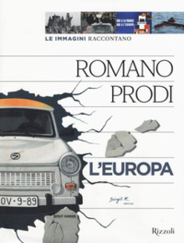Le immagini raccontano l'Europa. Ediz. illustrata - Romano Prodi