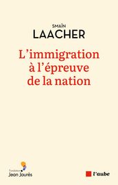 L immigration à l épreuve de la nation