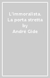 L immoralista. La porta stretta