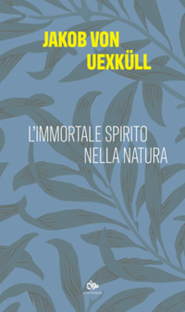 L'immortale spirito della natura - Jakob von Uexkull