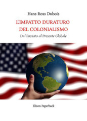 L impatto duraturo del colonialismo. Dal passato al presente globale