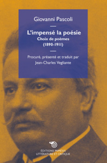 L'impensé la poésie. Choix de poèmes (1890-1911) - Giovanni Pascoli