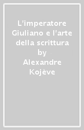 L imperatore Giuliano e l arte della scrittura