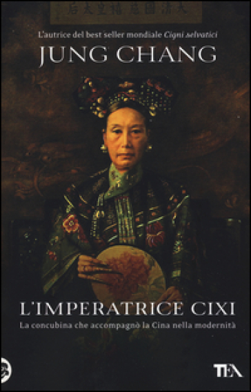 L'imperatrice Cixi. La concubina che accompagnò la Cina nella modernità - Jung Chang