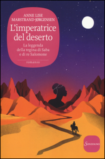 L'imperatrice del deserto. La leggenda della regina di Saba e di re Salomone - Anne Lise Marstrand-Jorgensen