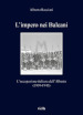 L impero nei Balcani. L occupazione italiana dell Albania 1939-1943