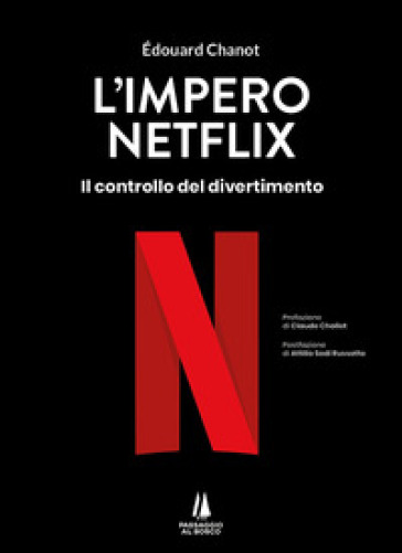 L'impero Netflix. Il controllo del divertimento - Edouard Chanot