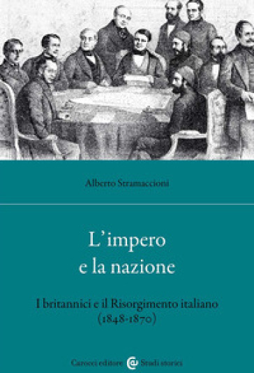 L'impero e la nazione. I britannici e il Risorgimento italiano (1848-1870) - Alberto Stramaccioni