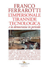 L impersonale tirannide tecnologica e la democrazia in pericolo