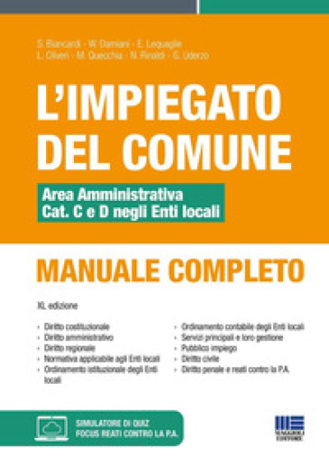 L'impiegato del Comune. Area amministrativa Cat. C e D negli Enti locali. Manuale completo. Con software di simulazione - Salvio Biancardi - William Damiani - Eugenio Lequaglie - Luigi Oliveri - Marcello Quecchia - Nicola C. Rinaldi - Giovanni Uderzo