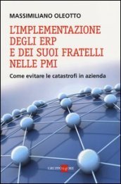 L implementazione degli ERP e dei suoi fratelli nelle PMI. Come evitare le catastrofi in azienda