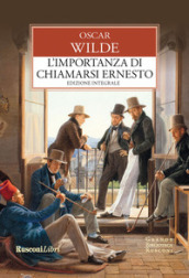 L importanza di chiamarsi Ernesto. Ediz. integrale