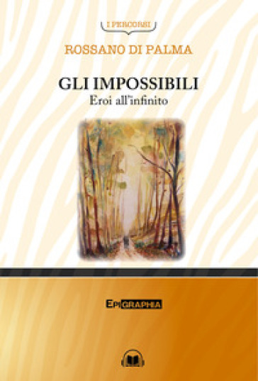 Gli impossibili. Eroi all'infinito. Con CD-Audio - Rossano Di Palma