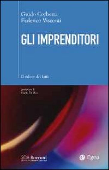 Gli imprenditori. Il valore dei fatti - Guido Corbetta - Federico Visconti