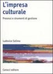 L impresa culturale. Processi e strumenti di gestione