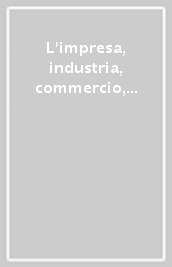 L impresa, industria, commercio, banca (sec. XIII-XVIII). Atti della 22ª Settimana di studio