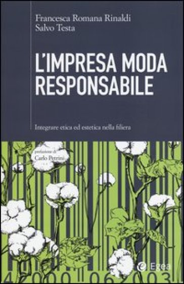 L'impresa moda responsabile. Integrare etica ed estetica nella filiera - Francesca Romana Rinaldi - Salvo Testa