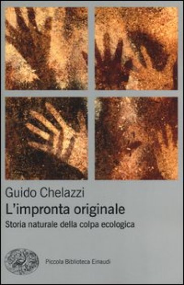 L'impronta originale. Storia naturale della colpa ecologica - Guido Chelazzi