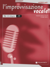 L improvvisazione vocale. Con CD Audio