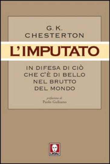 L'imputato. In difesa di ciò che c'è di bello nel brutto del mondo - Gilbert Keith Chesterton