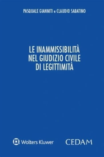 Le inammissibilità nel giudizio civile di legittimità - Pasquale Gianniti - Claudio Sabatino