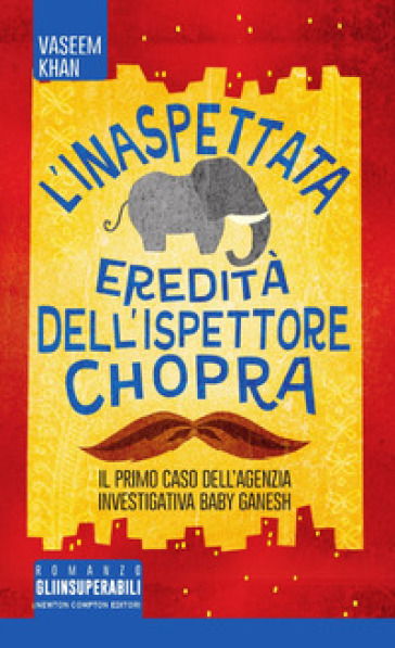 L'inaspettata eredità dell'ispettore Chopra. Il primo caso della Ganesh agency investigation - Vaseem Khan