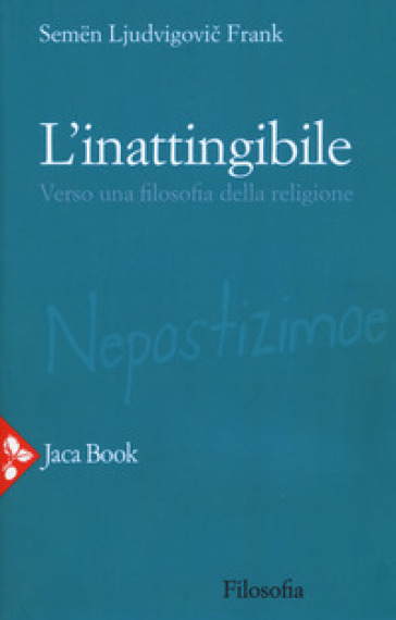 L'inattingibile. Verso una filosofia della religione. Nuova ediz. - Semen L. Frank