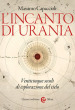 L incanto di Urania. Venticinque secoli di esplorazione del cielo