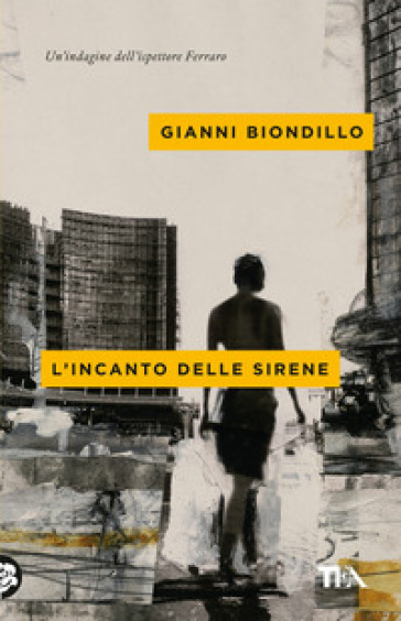 L'incanto delle sirene. Un'indagine dell'ispettore Ferraro - Gianni Biondillo