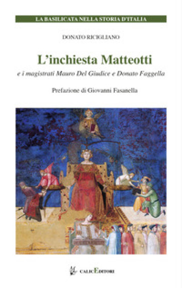 L'inchiesta Matteotti e i magistrati Mauro Del Giudice e Donato Faggella - Donato Ricigliano