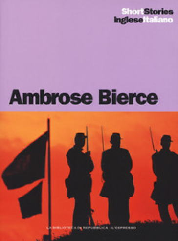 L'incidente a Coulter's Notch-Un cavaliere nel cielo-Un fatto accaduto al ponte sull'Owl Creek-Chickamauga-Parker Adderson, filosofo. Testo inglese a fronte. Ediz. bilingue - Ambrose Bierce