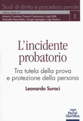 L incidente probatorio. Tra tutela della prova e protezione della persona