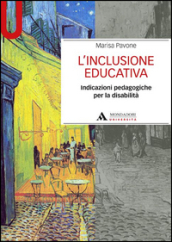 L inclusione educativa. Indicazioni pedagogiche per la disabilità