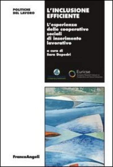 L'inclusione efficiente. L'esperienza delle cooperative sociali di inserimento lavorativo