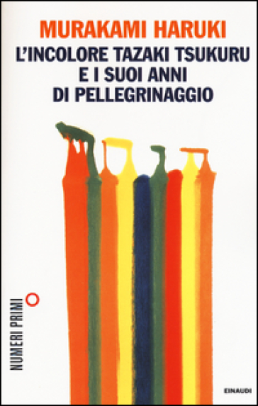 L'incolore Tazaki Tsukuru e i suoi anni di pellegrinaggio - Haruki Murakami