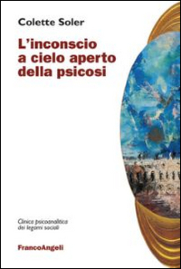 L'inconscio a cielo aperto della psicosi - Colette Soler