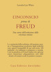 L inconscio prima di Freud. Una storia dell evoluzione della coscienza umana