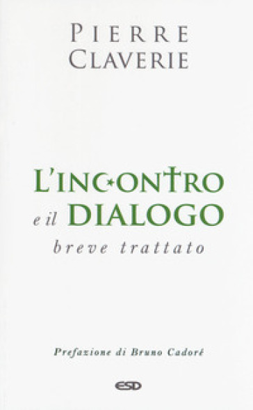 L'incontro e il dialogo. Breve trattato - Pierre Claverie