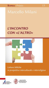 L incontro con «l altro». Letture bibliche in prospettiva interculturale e interreligiosa