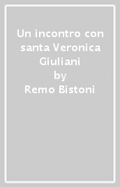 Un incontro con santa Veronica Giuliani