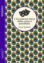 L incostanza tipica delle corse a perdifiato. Ediz. integrale