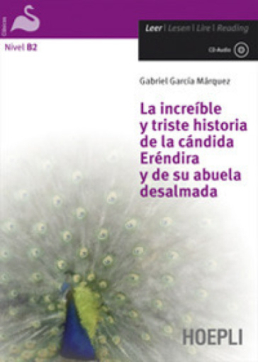 La increíble y triste historia de la cándida Eréndira y de su abuela desalmada. Con CD-Audio - Gabriel García Márquez