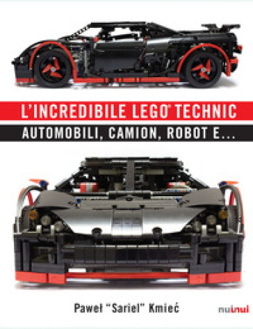 L'incredibile Lego® Technic. Automobili, camion, robot e... - Pawel Sariel Kmiec