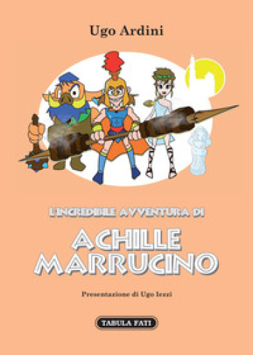L'incredibile avventura di Achille Marrucino - Ugo Ardini | 