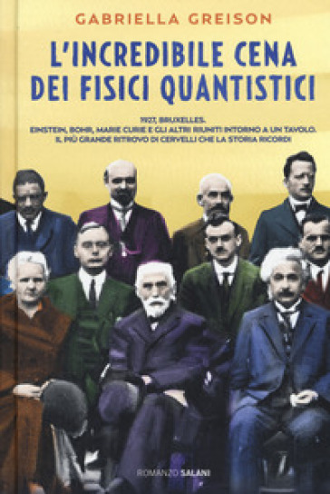 L'incredibile cena dei fisici quantistici. Nuova ediz. - Gabriella Greison