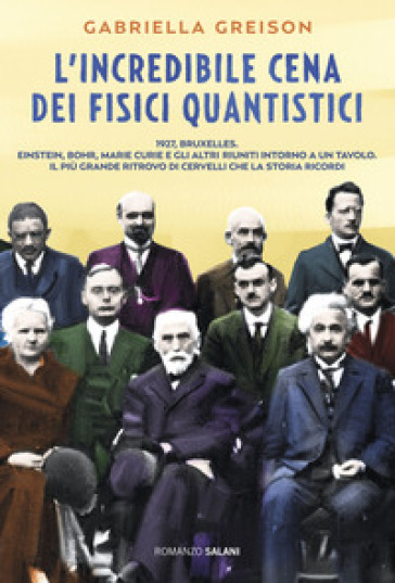 L'incredibile cena dei fisici quantistici - Gabriella Greison