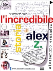 L incredibile storia di Alex Z.