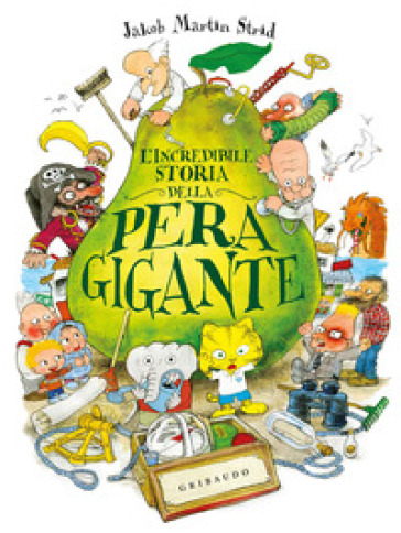 L'incredibile storia della pera gigante. Ediz. a colori - Jacob Martin Strid
